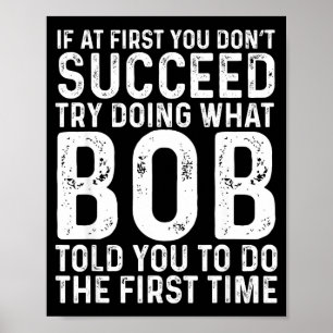 Funny Bob If At First You Don't Succeed Father's D Poster