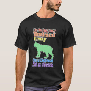 Funny Bobcat Lady Driving My Husband Crazy T-Shirt