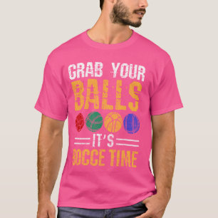 Funny Bocce Ball Grab Your Balls Matching Team Say T-Shirt