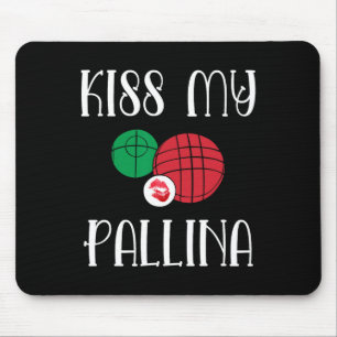 Funny Bocce Ll Kiss My Pallina Lawn Bowilng Mouse Pad