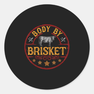 Funny Body By Brisket Barbeque Bbq Grilling Meat G Classic Round Sticker