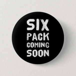 Funny Bodybuilding Gym Training 6 Pack Coming Soon Cm Round Badge