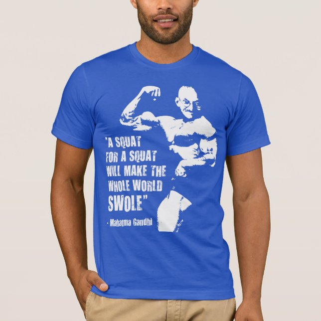 Funny Bodybuilding Lifting Gym Quote, Gandhi Squat T-Shirt (Front)