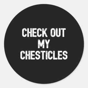 Funny Bodybuilding Shirt Check Out My Chesticles G Classic Round Sticker