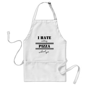 Funny Bold Letters I hate eating Pizza without you Standard Apron