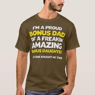 Funny Bonus DadFathers Day Gift Stepdaughter Stepd T-Shirt