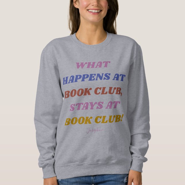 Funny Book Club Quote Colourful Name  Sweatshirt (Front)