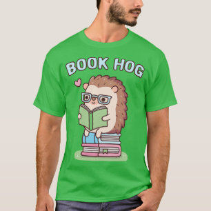 Funny Book Hog Pun Cute Hedgehog Loves Reading T-Shirt