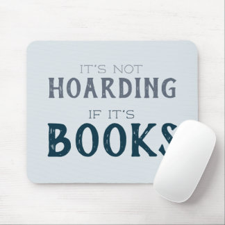 Funny Book Lover "Not Hoarding if it's Books" Blue Mouse Pad