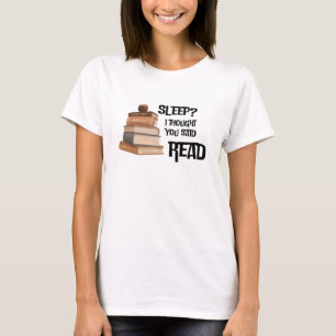 Funny Book Lover Quote Sleep I Thought You Said Re T-Shirt