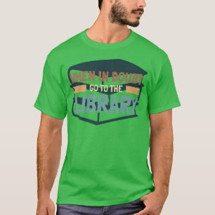 Funny Book Lover When In Doubt Go To The Library T-Shirt