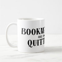Funny Book Quote: Bookmarks are for Quitters 
