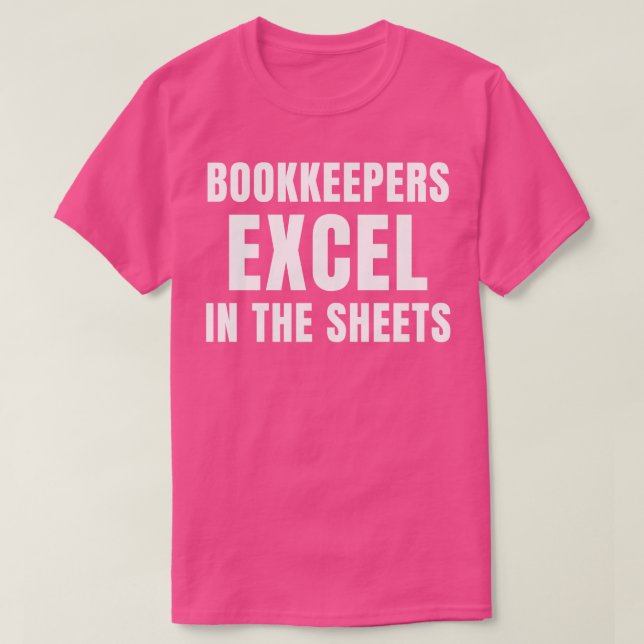 Funny Bookkeepers Excel in the Sheets Accounting T-Shirt (Design Front)