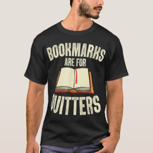 Funny Bookmarks Are For Quitters Reading Librarian T-Shirt
