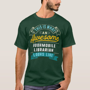 Funny Bookmobile Librarian  Awesome Job T-Shirt