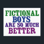 Funny Bookworm Fictional Boys Are So Much Better Postcard<br><div class="desc">Guys in books are so much better than real life boys. If only they really existed. A funny book lover postcard for a girl who loves to read. Dating IRL is never as good.</div>
