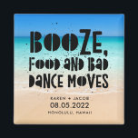 Funny Booze Food Bad Dance Moves Beach Wedding Magnet<br><div class="desc">Beach wedding favour magnets in a "Booze,  food and bad dance moves" design. Customise with your names,  wedding date and location. Can be used as a save the date or a wedding favour. Visit our store to see coordinating products in this design.</div>