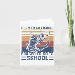 Funny Born To Go Fishing B Fish Fisherman Boys Kid Card