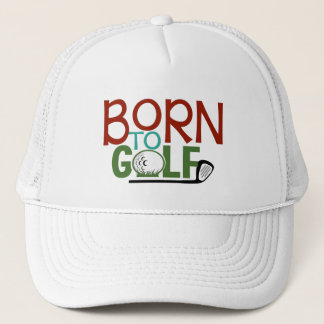 Funny Born to Golf Trucker Hat