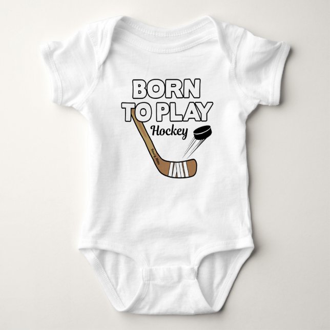Funny Born to Play Hockey Infant Baby Bodysuit (Front)