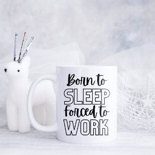 Funny Born to Sleep Coffee Mug