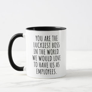 Funny Boss, You Are The Luckiest Boss In The World Mug