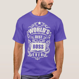 Funny Bosss Day Worlds Best Boss Ever  T-Shirt