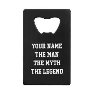 Funny bottle opener   The man the myth the legend