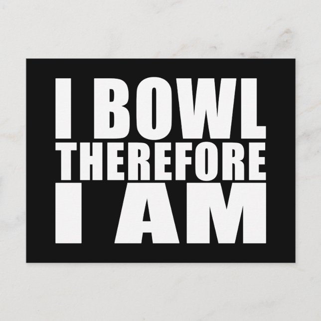 Funny Bowlers Quotes Jokes : I Bowl Therefore I am Postcard (Front)