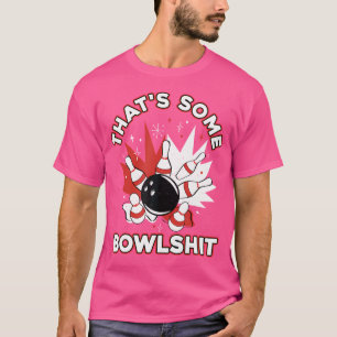 Funny Bowling Bowler That'S Some Bowlshit T-Shirt
