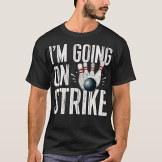 Funny Bowling  Bowling Team  Going On Strike Pins  T-Shirt