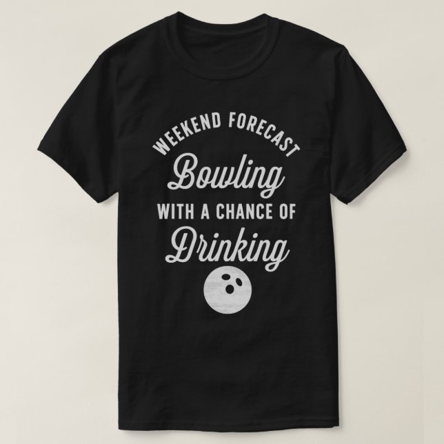 Funny Bowling  Bowling With A Chance Of Drinking  T-Shirt (Design Front)