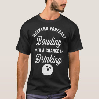 Funny Bowling  Bowling With A Chance Of Drinking  T-Shirt