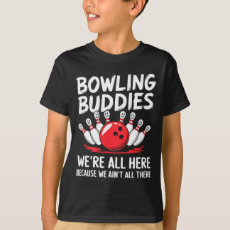 Funny Bowling Buddies We Ain't All There Bowling T T-Shirt