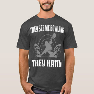 Funny Bowling Design They See Me Bowling T T-Shirt