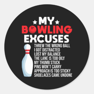 Funny Bowling Excuses For Bowler  Classic Round Sticker
