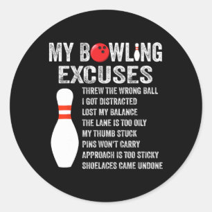 Funny Bowling Excuses Funny Bowling Pin Bowling Cl Classic Round Sticker