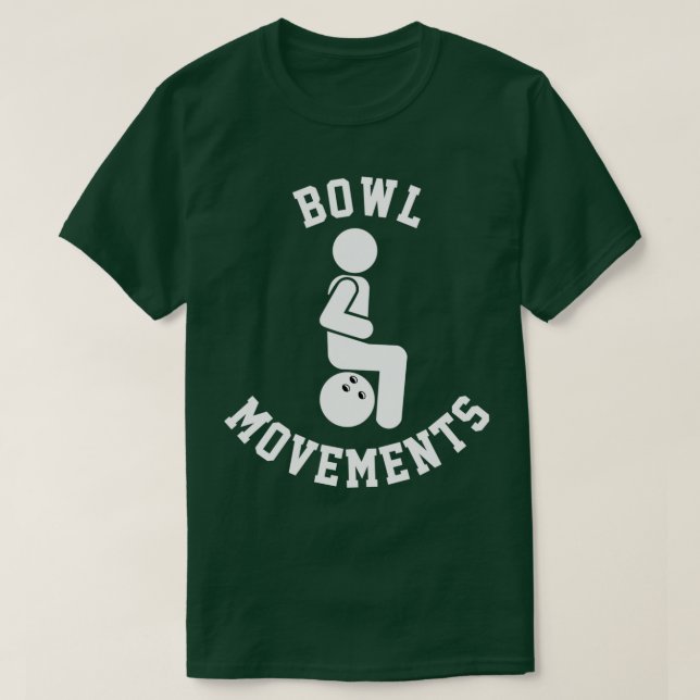 Funny Bowling For Men And Women Bowl Movements Bow T-Shirt (Design Front)