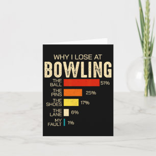 Funny Bowling For Men Women Kids Why I Lose At Bow Card