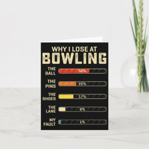 Funny Bowling For Men Women Kids Why I Lose At Bow Card