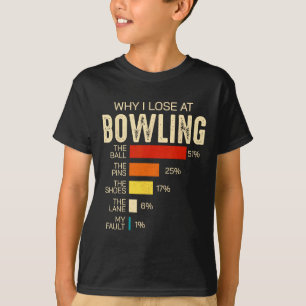 Funny Bowling For Men Women Kids Why I Lose At Bow T-Shirt