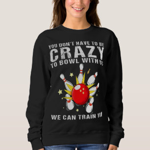 Funny Bowling For Women Men Bowler Team Bowling Ta Sweatshirt