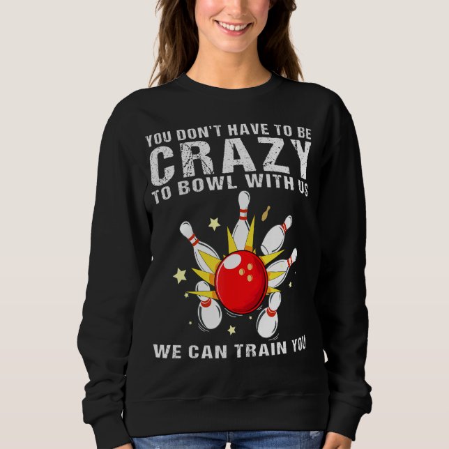 Funny Bowling For Women Men Bowler Team Bowling Ta Sweatshirt (Front)