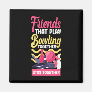 Funny Bowling Friends Buddies Besties Friends That Magnet