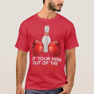 Funny Bowling Get Your Mind Out Of The Gutter Bowl T-Shirt