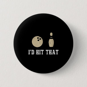 Funny Bowling Gift Id Hit That Quote Men Women  6 Cm Round Badge