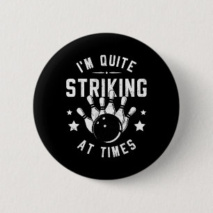 Funny Bowling I'm Quite Striking At Times Bowler P 6 Cm Round Badge