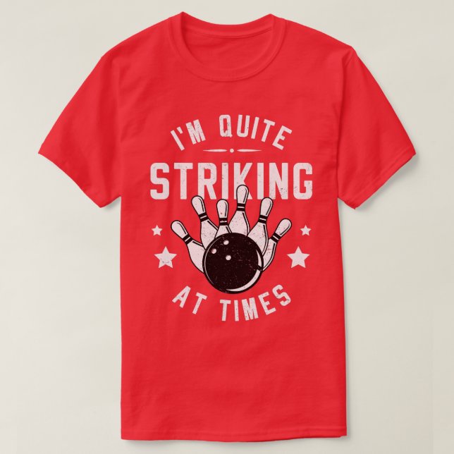 Funny Bowling Im Quite Striking At Times Bowler Pu T-Shirt (Design Front)