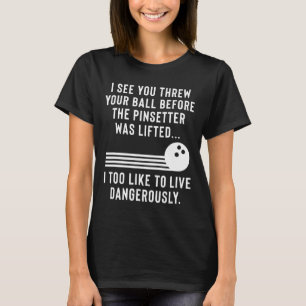 Funny Bowling Joke Gag Gift For Men Or Women  T-Shirt