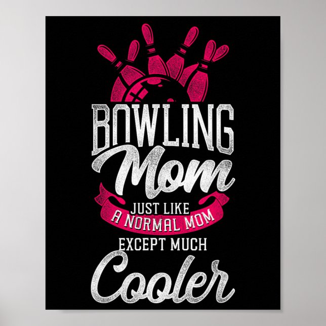Funny Bowling Mum Bowling Mum Just Like A Normal M Poster (Front)